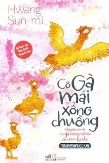 Cô Gà Mái Xổng Chuồng (Câu Chuyện Về Một Cô Gà Công Nghiệp Dám Đi Tìm Tự Do)