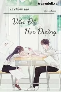 [12 Chòm Sao] Vấn Đề Học Đường