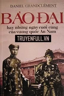 Bảo Đại, Hay Là Những Ngày Cuối Cùng Của Vương Quốc An Nam