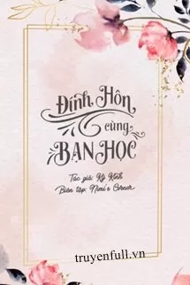 Đính Hôn Cùng Bạn Học