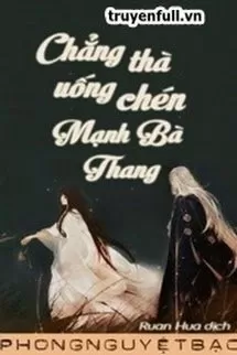 Chẳng Thà Uống Chén Mạnh Bà Thang