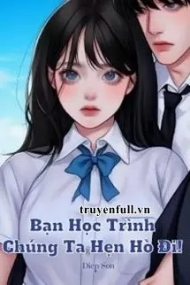 Bạn Học Trình, Chúng Ta Hẹn Hò Đi!