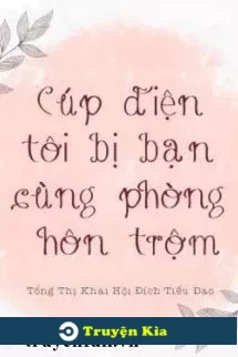 Cúp Điện Tôi Bị Bạn Cùng Phòng Hôn Trộm