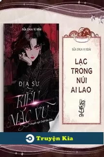 [Địa Sư Kiều Mặc Vũ] - Lạc Trong Núi Ai Lao