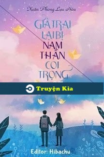 Giả Trai Lại Bị Nam Thần Coi Trọng