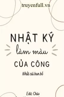 Nhật Ký Làm Màu Của Công