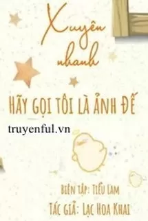 Xuyên Nhanh: Hãy Gọi Tôi Là Ảnh Đế!