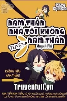 Nam Thần Nhà Tôi Tuyệt Không Nam Thần