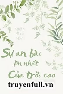 Sự An Bài Lớn Nhất Của Trời Cao