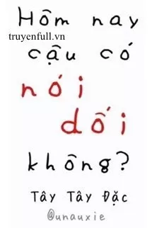 Hôm Nay Cậu Có Nói Dối Không?