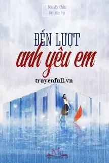 Đến Lượt Anh Yêu Em