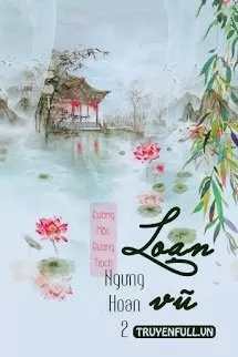 Ngưng Hoan 2: Loạn Vũ